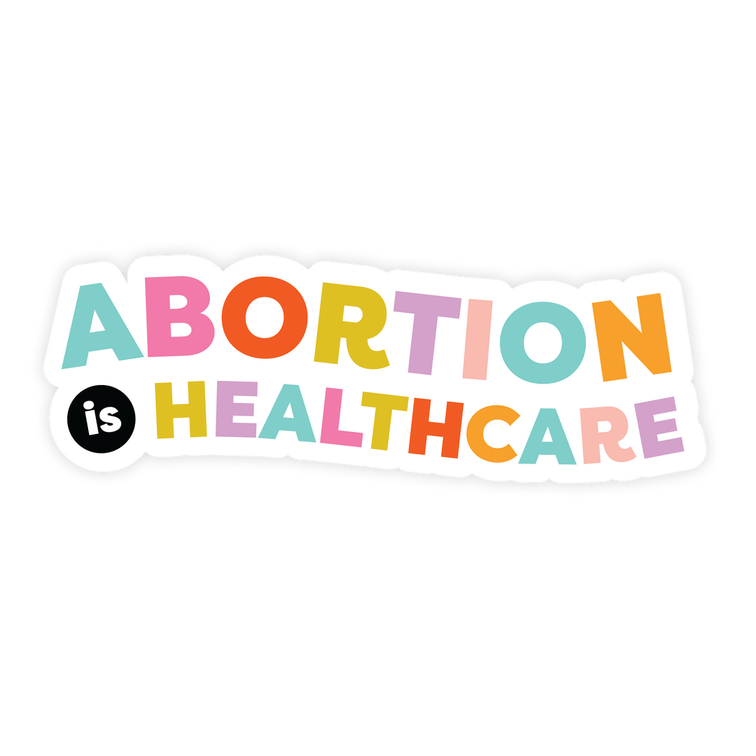 Abortion Is Healthcare Sticker - Pretty by Her - handmade locally in Cambridge, Ontario