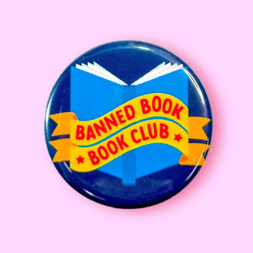 Banned Book Book Club (Button!): 1.25" - Pretty by Her - handmade locally in Cambridge, Ontario