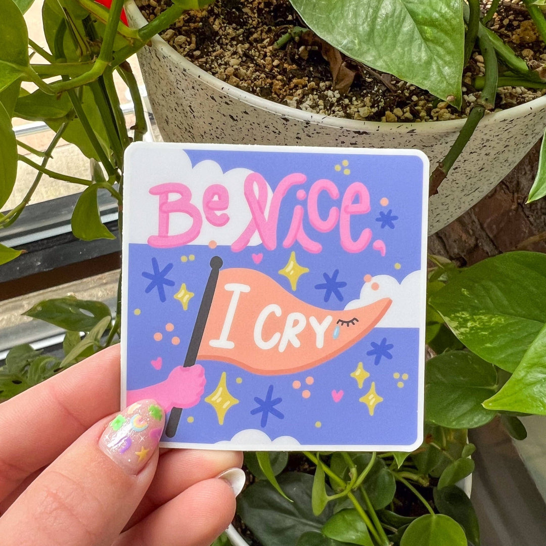 Be Nice I Cry Sticker - Pretty by Her - handmade locally in Cambridge, Ontario