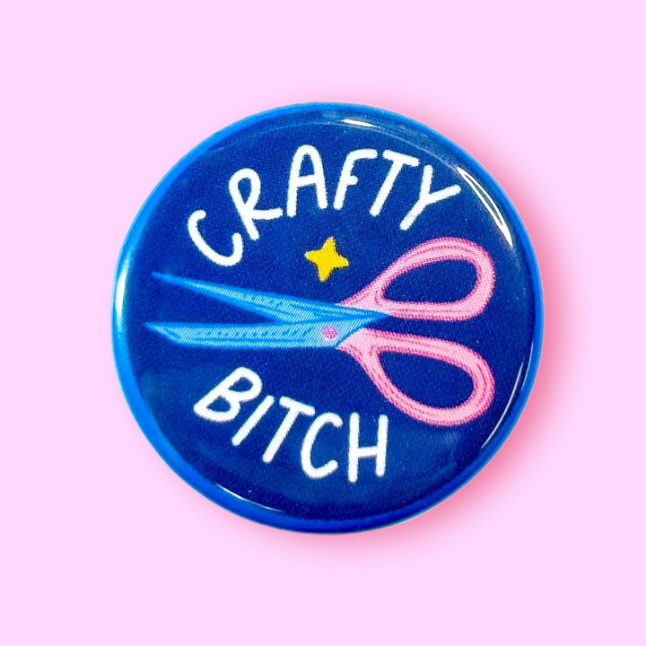 Crafty Bitch (Button!): 1.25" - Pretty by Her - handmade locally in Cambridge, Ontario