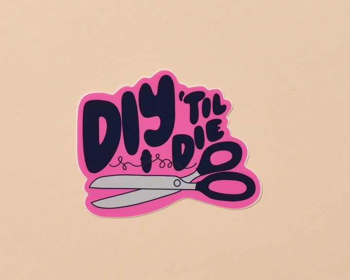 DIY Till I Die Vinyl Sticker - Pretty by Her - handmade locally in Cambridge, Ontario