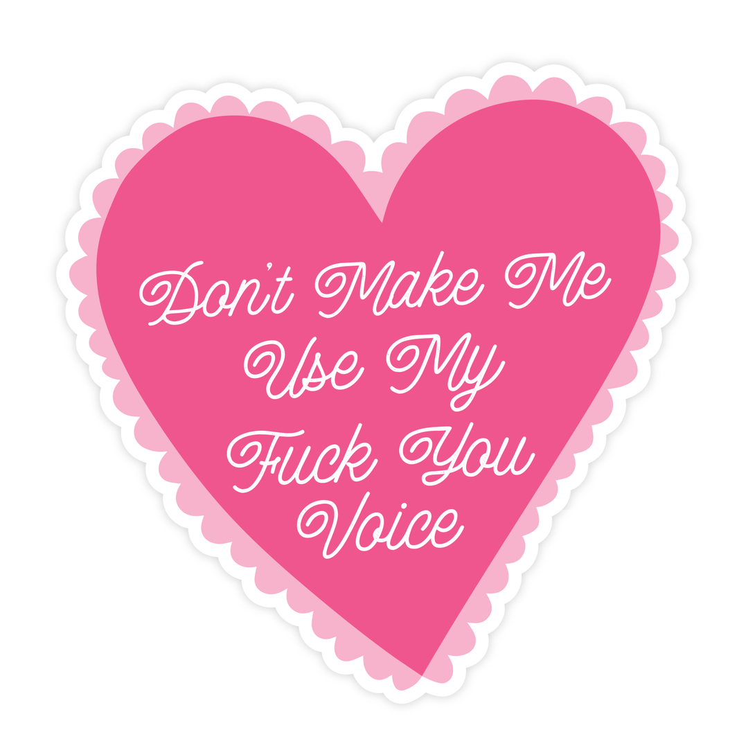 Don't Make Me Use My Fuck You Voice Magnet - Pretty by Her - handmade locally in Cambridge, Ontario