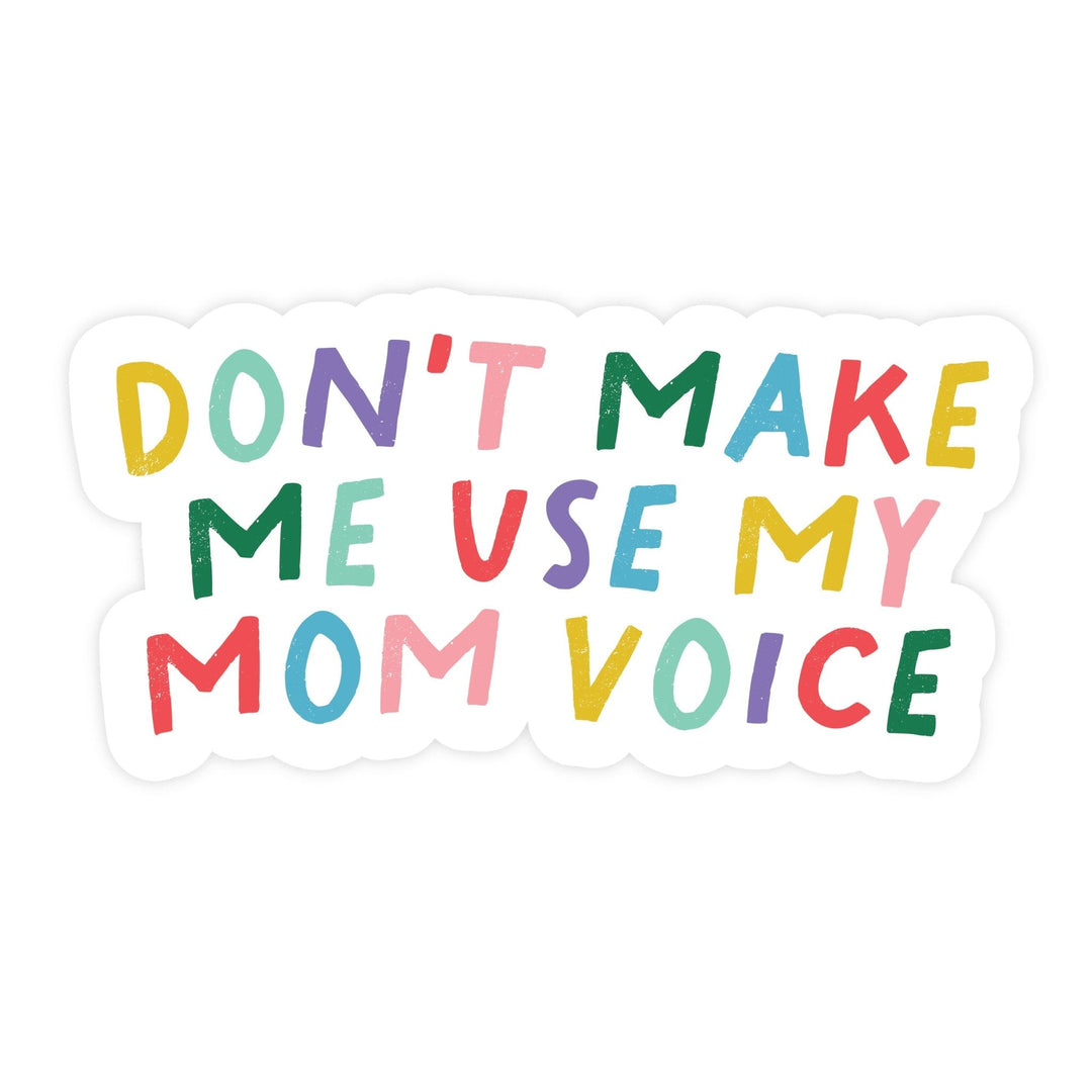 Don't Make Me Use My Mom Voice Magnet - Pretty by Her - handmade locally in Cambridge, Ontario