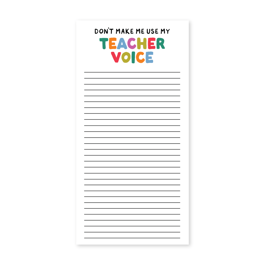 Don't Make Me Use My Teacher Voice Notepad - Pretty by Her - handmade locally in Cambridge, Ontario