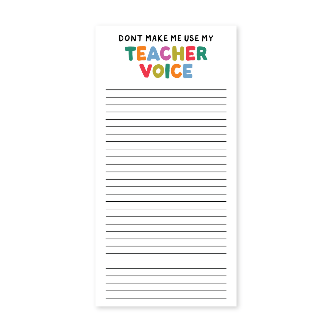 Don't Make Me Use My Teacher Voice Notepad - Pretty by Her - handmade locally in Cambridge, Ontario