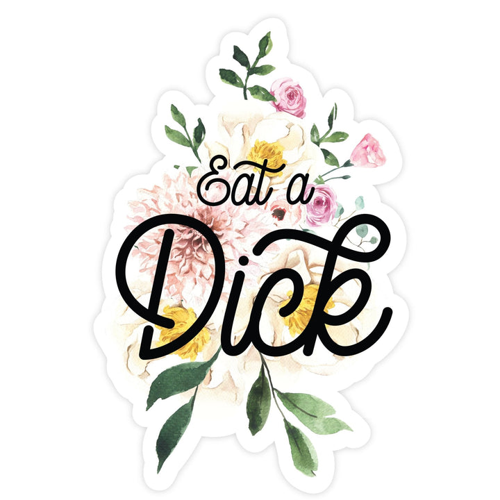 Eat A Dick Sticker - Pretty by Her - handmade locally in Cambridge, Ontario