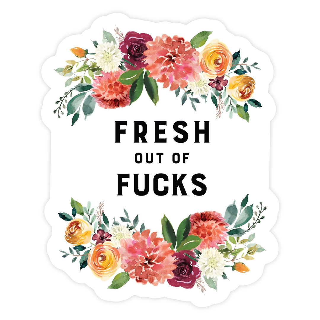 Fresh Out Of Fucks Sticker - Pretty by Her - handmade locally in Cambridge, Ontario