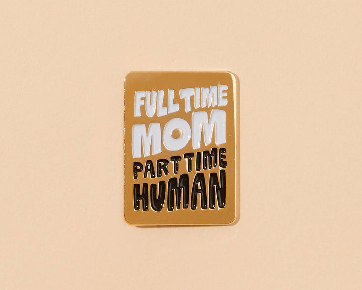 Full Time Mom Enamel Lapel Pin - new mother gift: Black - Pretty by Her - handmade locally in Cambridge, Ontario