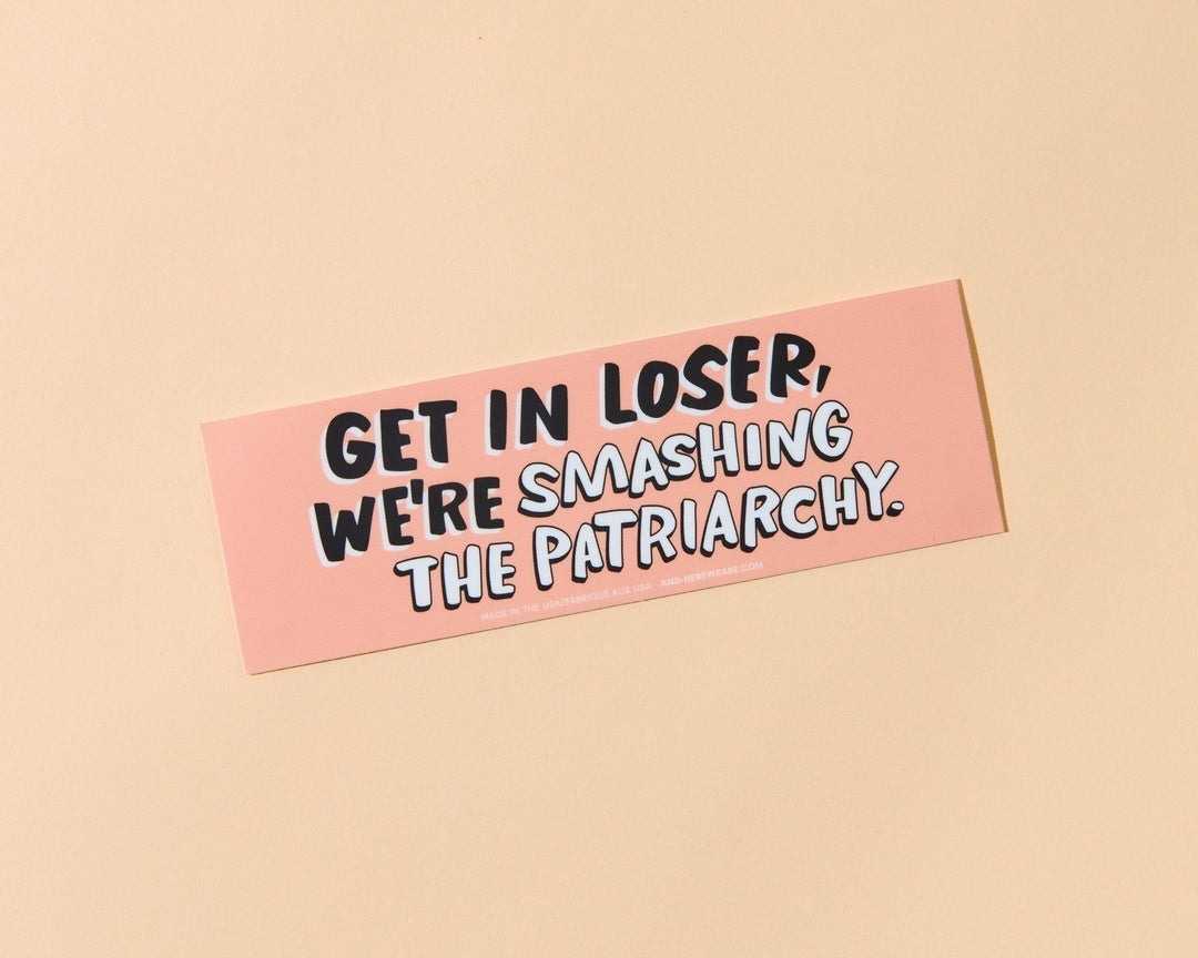 Get In Loser - Removable Vinyl Bumper Sticker - Feminist - Pretty by Her - handmade locally in Cambridge, Ontario