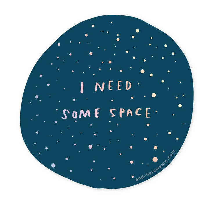 I Need Space - Overstimulated Holographic Vinyl Sticker - Pretty by Her - handmade locally in Cambridge, Ontario