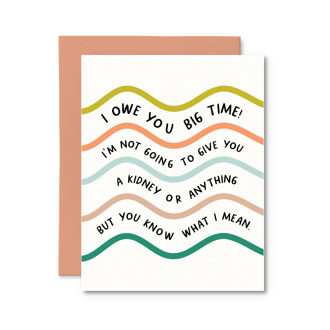 I Owe You Big Time Card - Pretty by Her - handmade locally in Cambridge, Ontario