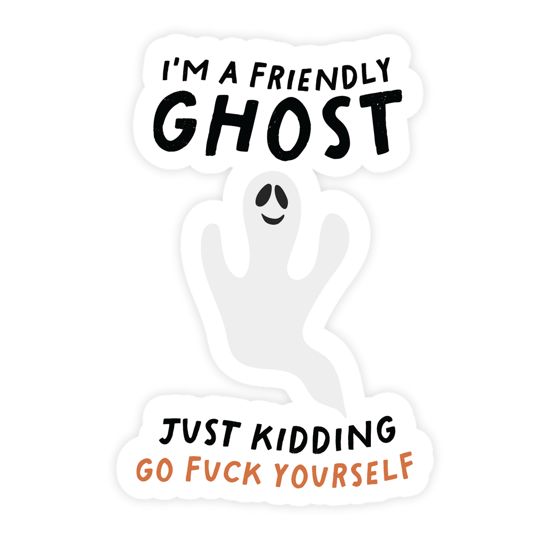 I'm A Friendly Ghost Just Kidding Go Fuck Yourself Magnet - Pretty by Her - handmade locally in Cambridge, Ontario