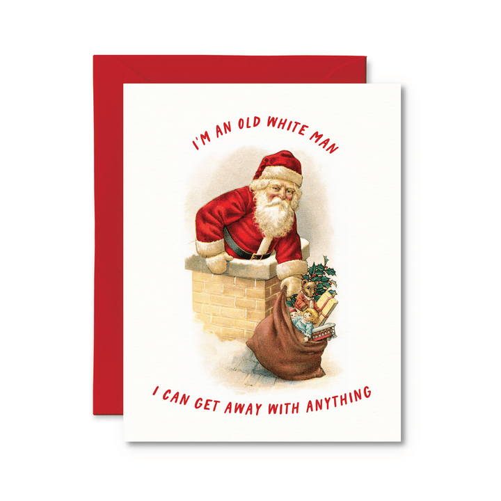 I'm An Old White Man I Can Get Away With Anything Card - Pretty by Her - handmade locally in Cambridge, Ontario