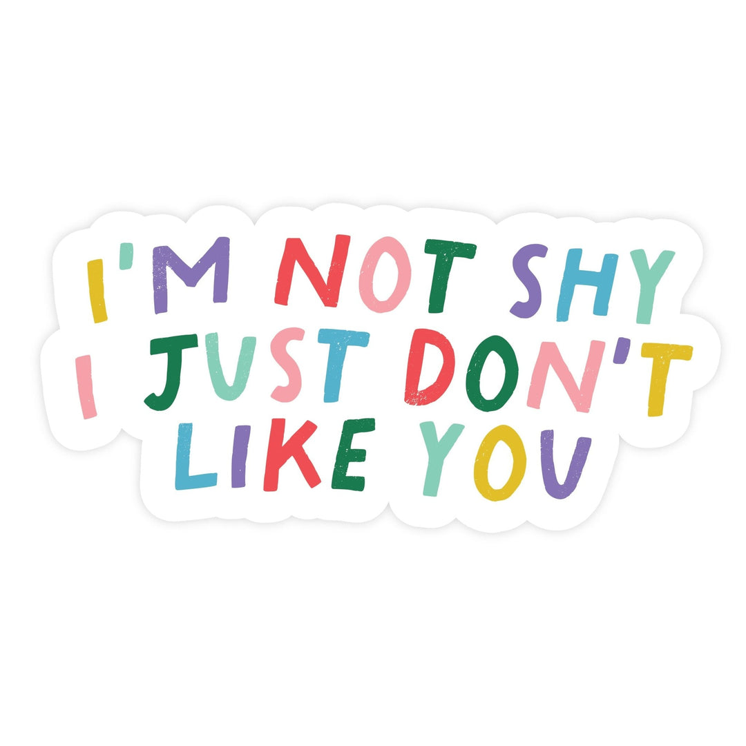 I'm Not Shy I Just Don't Like You Magnet - Pretty by Her - handmade locally in Cambridge, Ontario