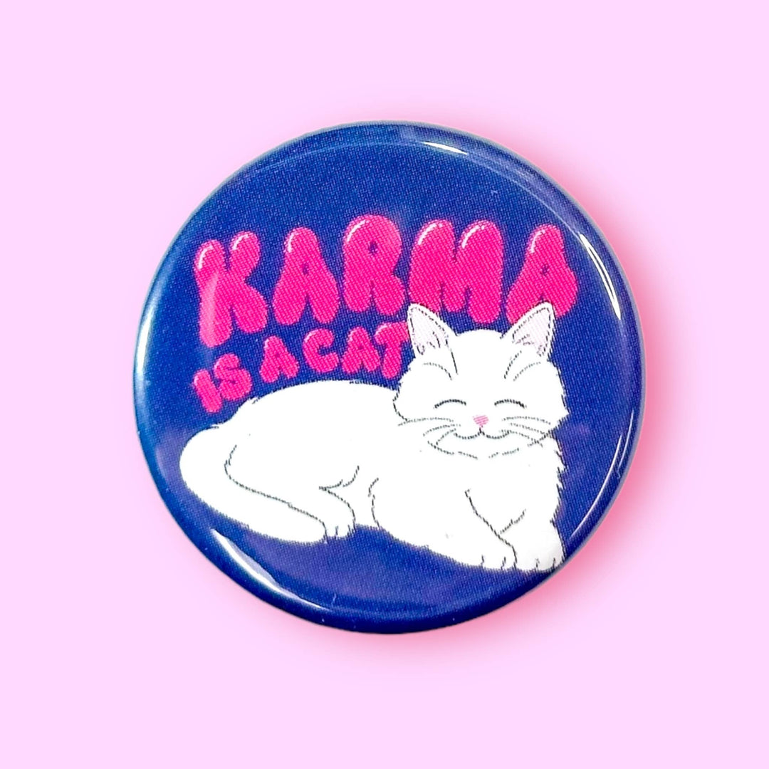 Karma is a Cat (Button!): 1.25" - Pretty by Her - handmade locally in Cambridge, Ontario