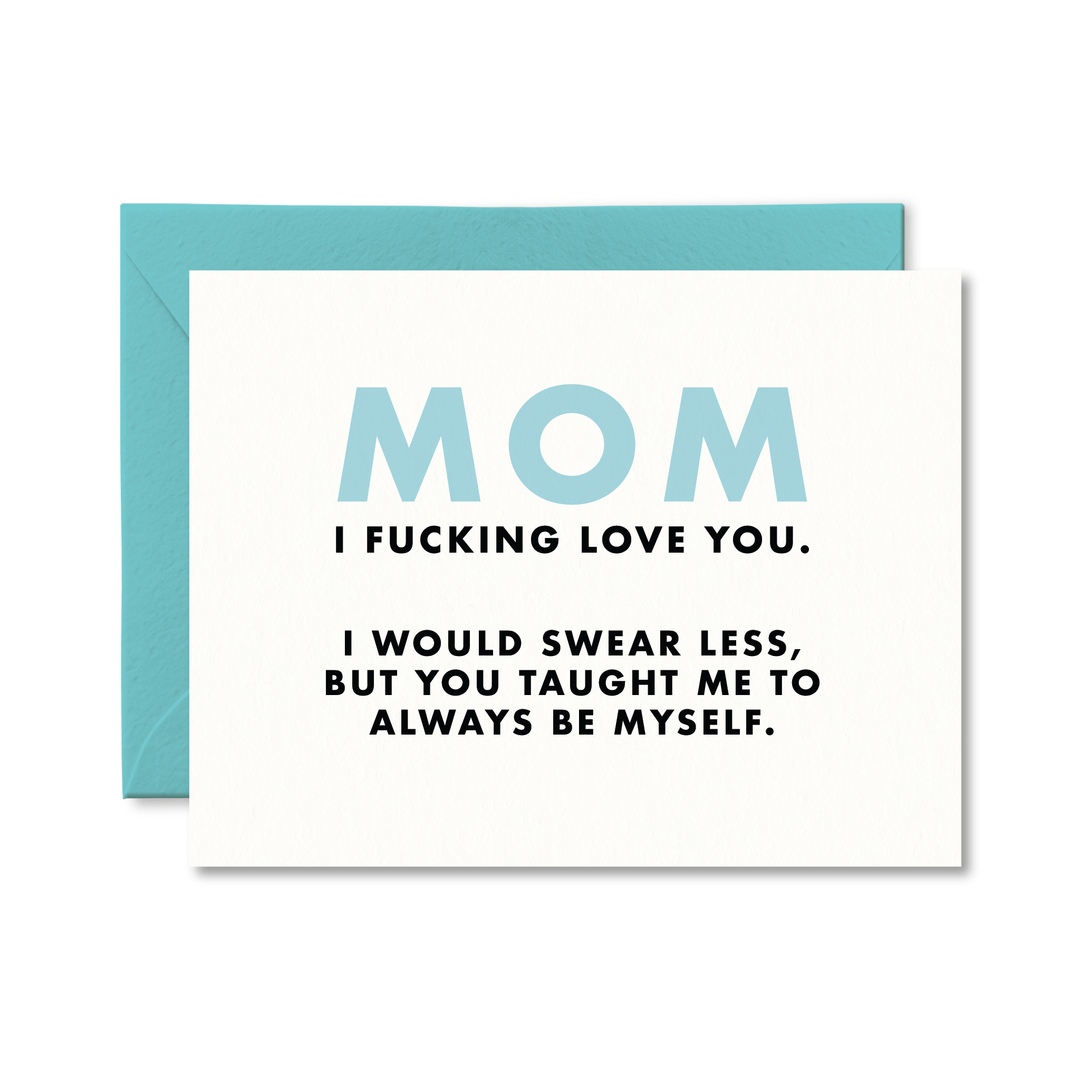 Mom I Fucking Love You Card - Pretty by Her - handmade locally in Cambridge, Ontario