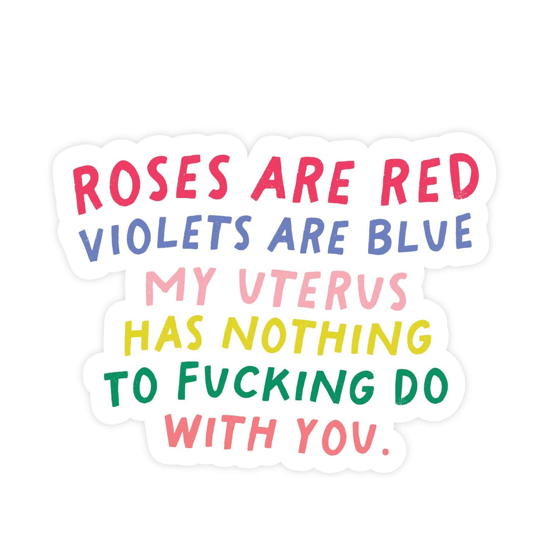 My Uterus Has Nothing To Fucking Do With You Sticker - Pretty by Her - handmade locally in Cambridge, Ontario