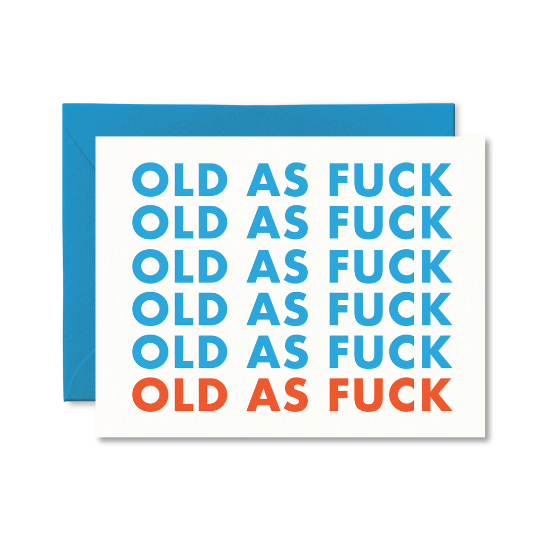 Old As Fuck Card - Pretty by Her - handmade locally in Cambridge, Ontario