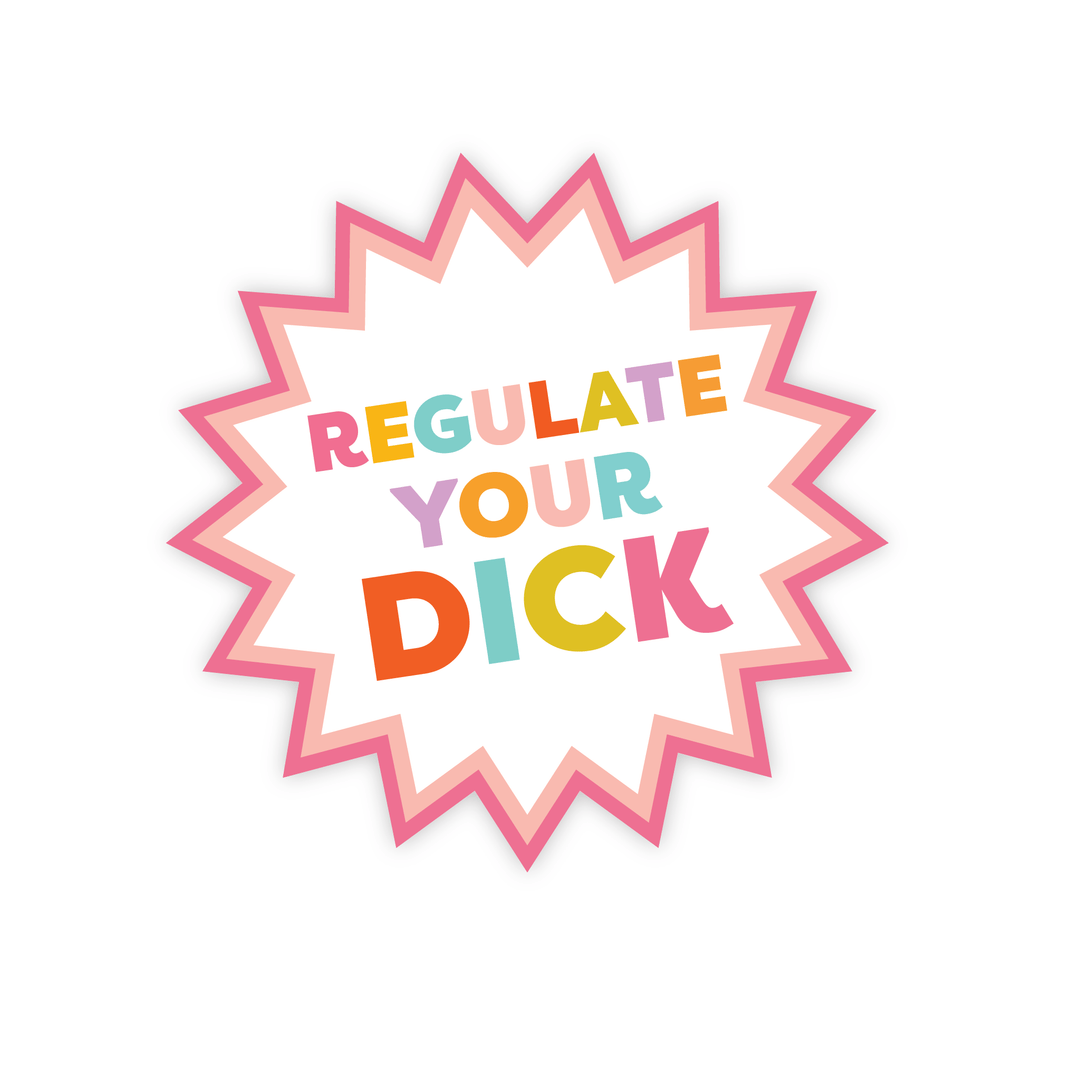 Regulate Your Dick Magnet - Pretty by Her - handmade locally in Cambridge, Ontario