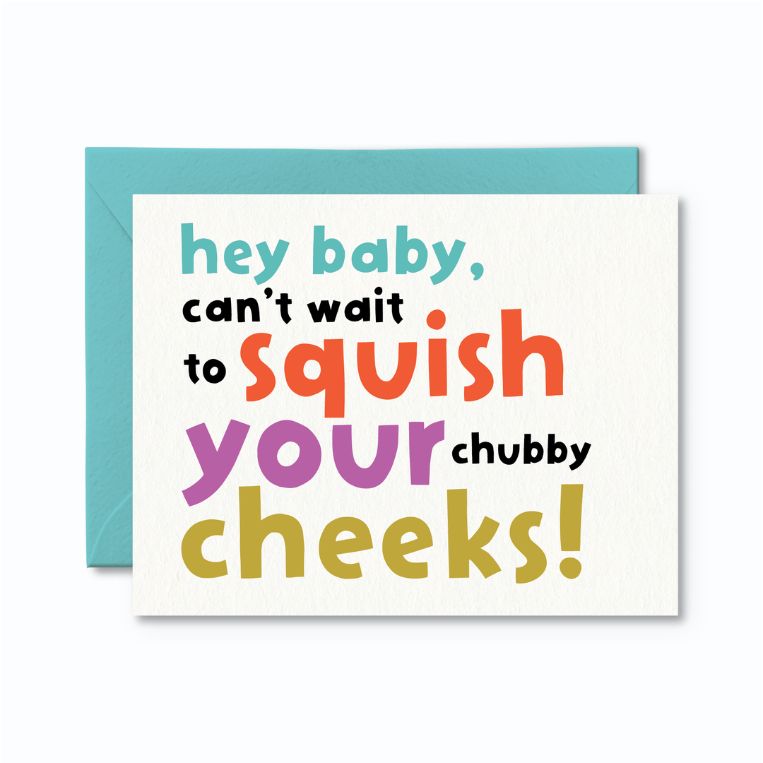 Squish Your Chubby Cheeks Baby Card - Pretty by Her - handmade locally in Cambridge, Ontario