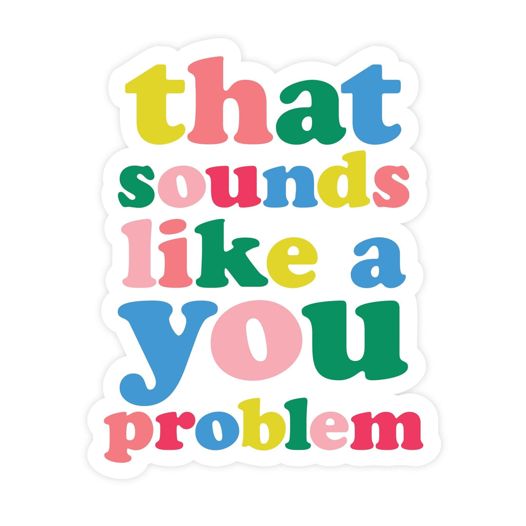 That Sounds Like A You Problem Magnet - Pretty by Her - handmade locally in Cambridge, Ontario