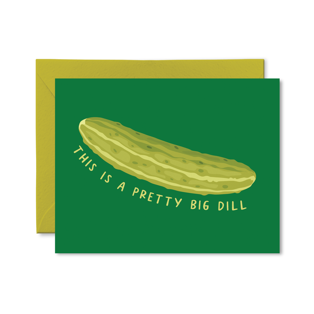 This Is A Pretty Big Dill Card - Pretty by Her - handmade locally in Cambridge, Ontario