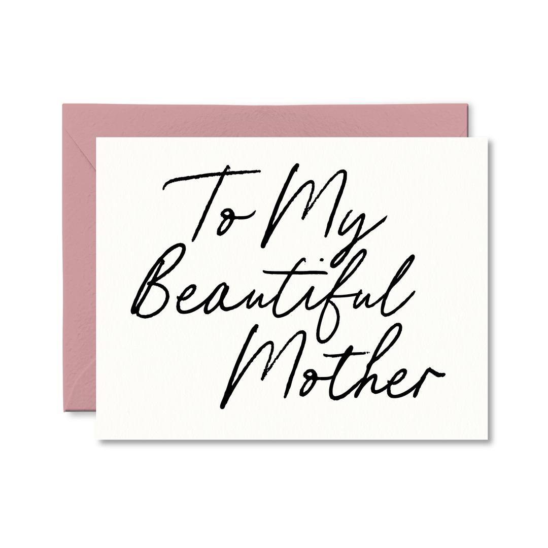 To My Beautiful Mother Card - Pretty by Her - handmade locally in Cambridge, Ontario