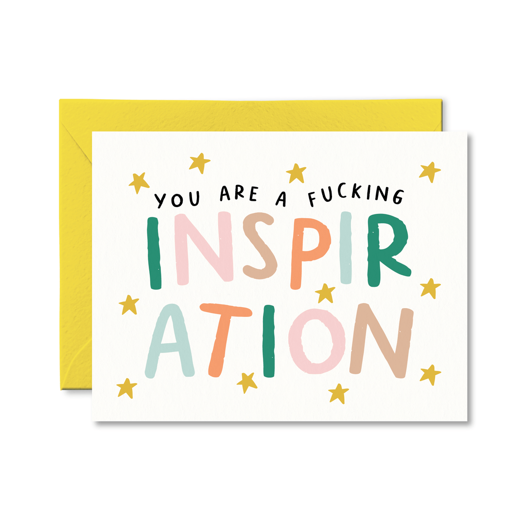 You Are A Fucking Inspiration Card - Pretty by Her - handmade locally in Cambridge, Ontario