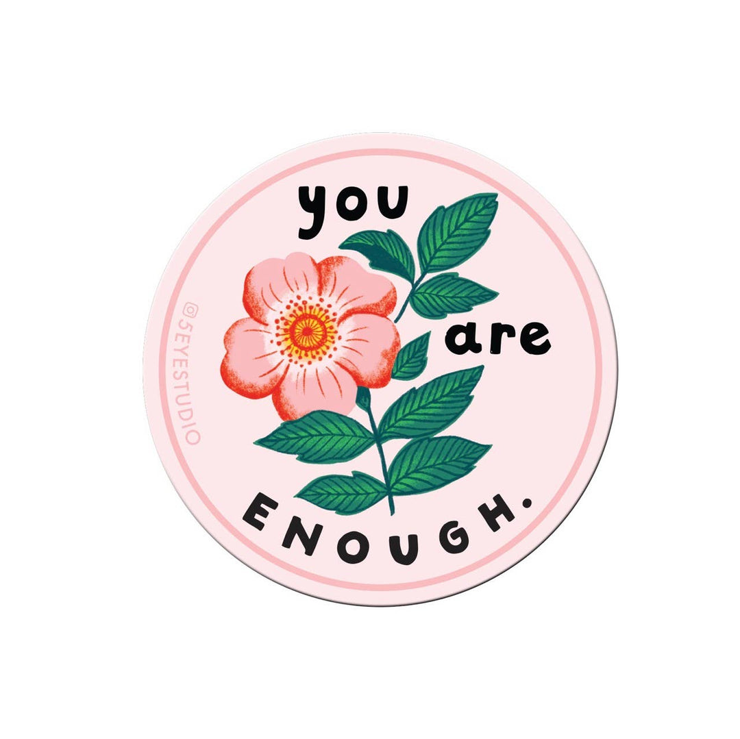 You Are Enough Vinyl Sticker - Pretty by Her - handmade locally in Cambridge, Ontario