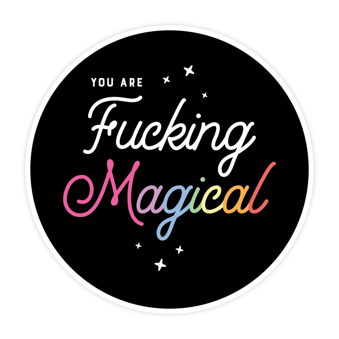 You Are Fucking Magical Magnet - Pretty by Her - handmade locally in Cambridge, Ontario