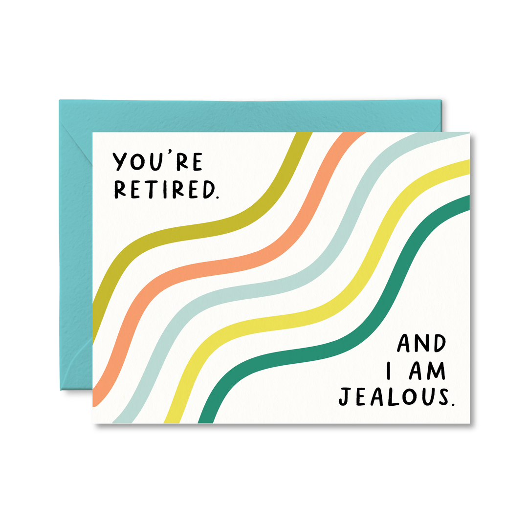 You Are Retired And I Am Jealous Card - Pretty by Her - handmade locally in Cambridge, Ontario