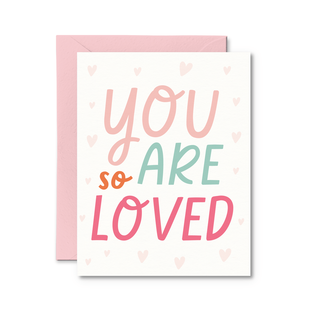 You Are So Loved Card - Pretty by Her - handmade locally in Cambridge, Ontario