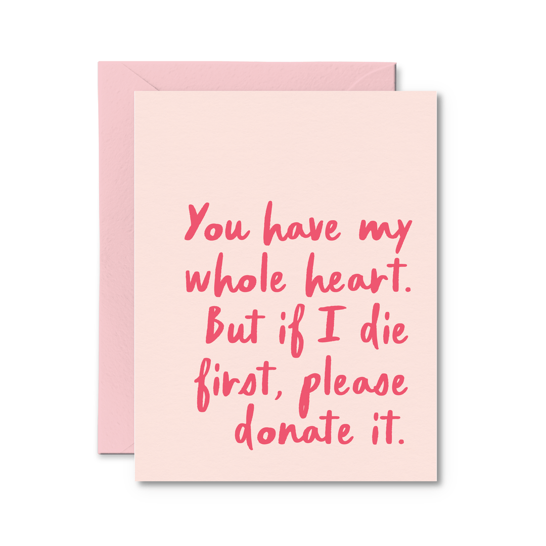 You Have My Whole Heart Card - Pretty by Her - handmade locally in Cambridge, Ontario