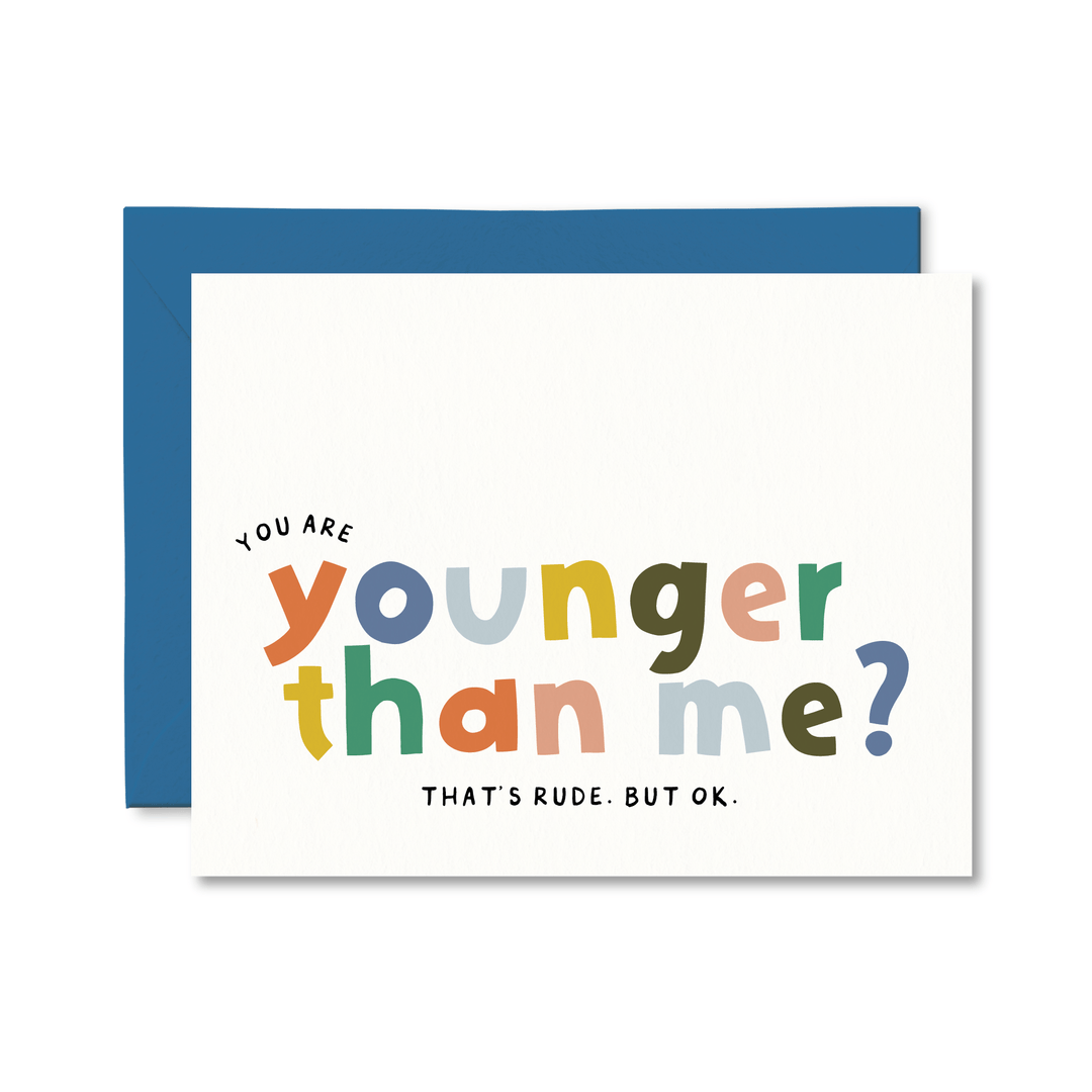 Younger Than Me? Birthday Card - Pretty by Her - handmade locally in Cambridge, Ontario