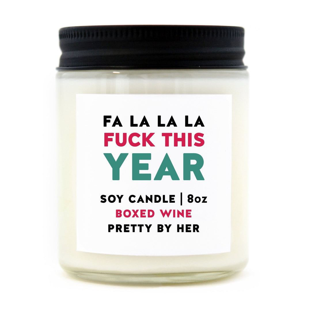 Fa La La La Fuck This Year | Soy Wax Candle - Pretty by Her- handmade locally in Cambridge, Ontario