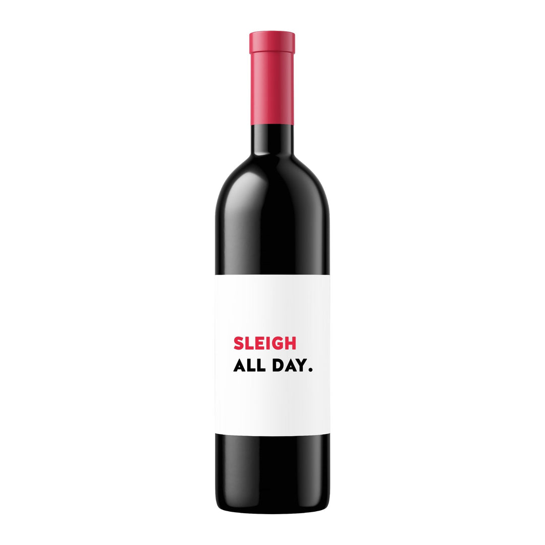 Sleigh All Day | Wine Label - Pretty by Her- handmade locally in Cambridge, Ontario